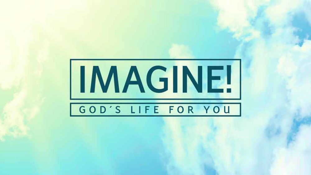 Imagine! God's Life for You