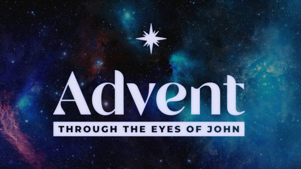 Advent through the Eyes of John